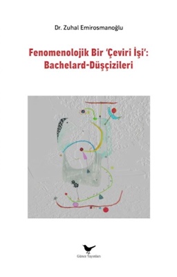 Fenomenolojik Bir ‘Çeviri İşi’: Bachelard-Düşçizileri